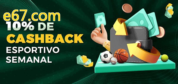 10% de bônus de cashback na e67.com